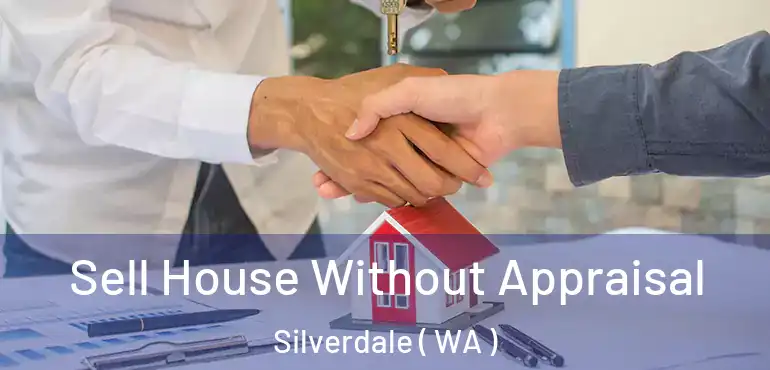 Sell House Without Appraisal Silverdale ( WA )