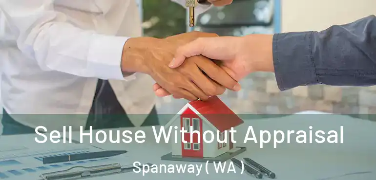  Sell House Without Appraisal Spanaway ( WA )
