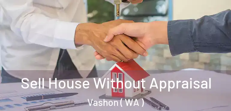  Sell House Without Appraisal Vashon ( WA )