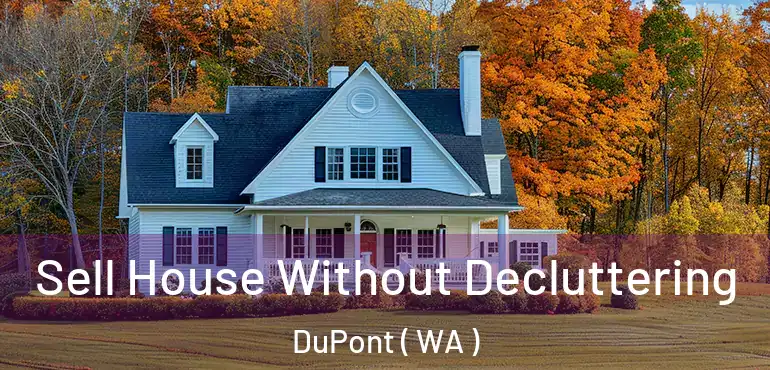  Sell House Without Decluttering DuPont ( WA )