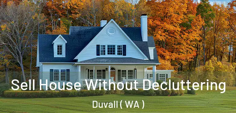  Sell House Without Decluttering Duvall ( WA )