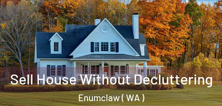  Sell House Without Decluttering Enumclaw ( WA )