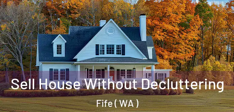  Sell House Without Decluttering Fife ( WA )