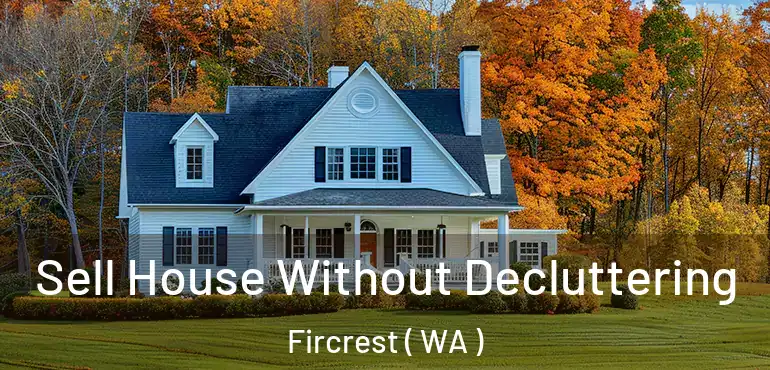  Sell House Without Decluttering Fircrest ( WA )
