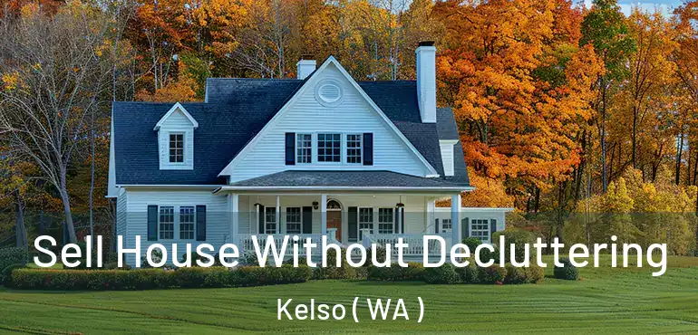  Sell House Without Decluttering Kelso ( WA )