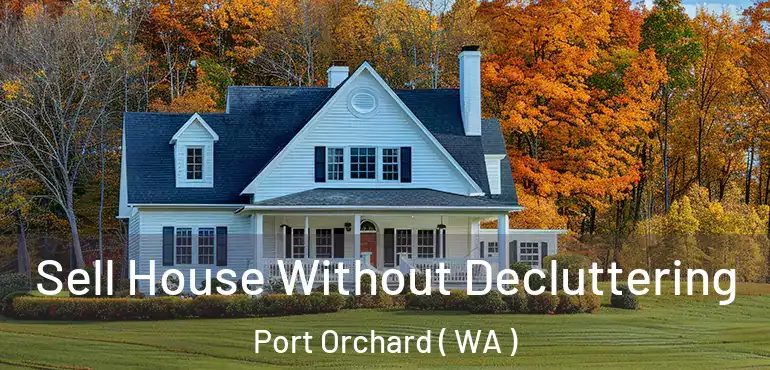  Sell House Without Decluttering Port Orchard ( WA )