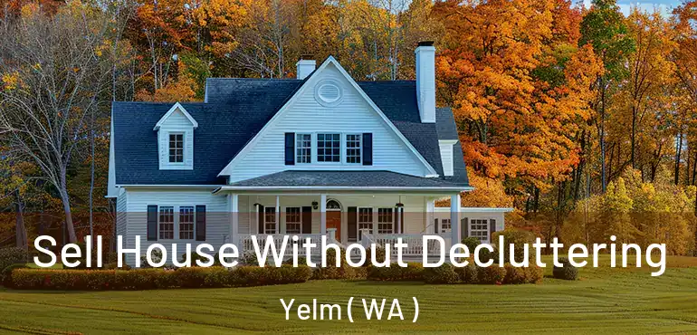  Sell House Without Decluttering Yelm ( WA )