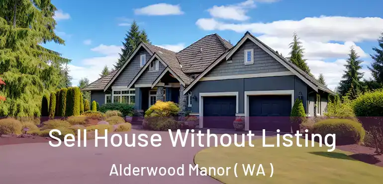  Sell House Without Listing Alderwood Manor ( WA )