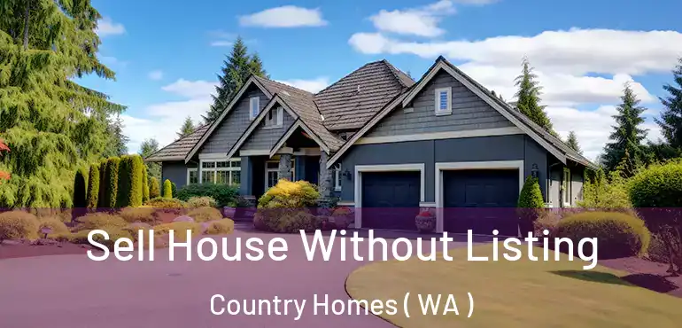  Sell House Without Listing Country Homes ( WA )