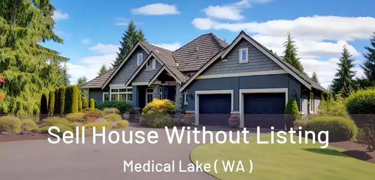  Sell House Without Listing Medical Lake ( WA )