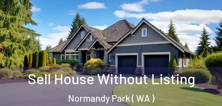  Sell House Without Listing Normandy Park ( WA )