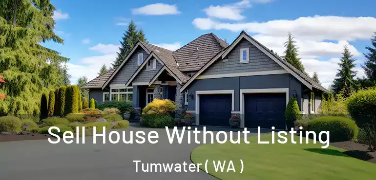  Sell House Without Listing Tumwater ( WA )