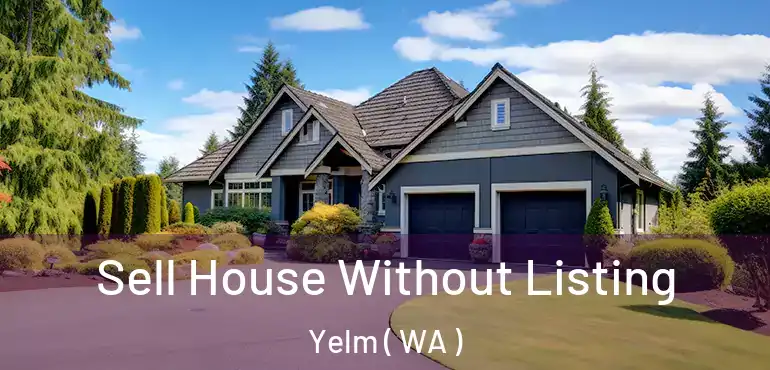  Sell House Without Listing Yelm ( WA )