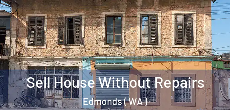  Sell House Without Repairs Edmonds ( WA )