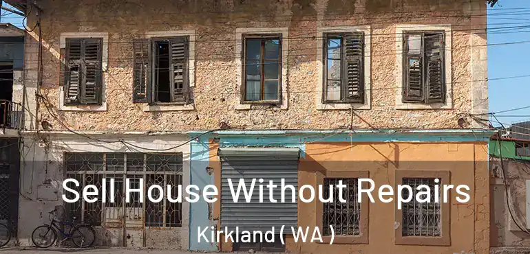  Sell House Without Repairs Kirkland ( WA )