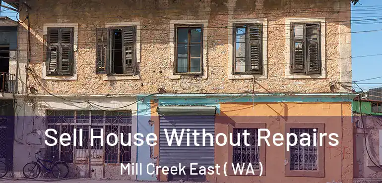  Sell House Without Repairs Mill Creek East ( WA )