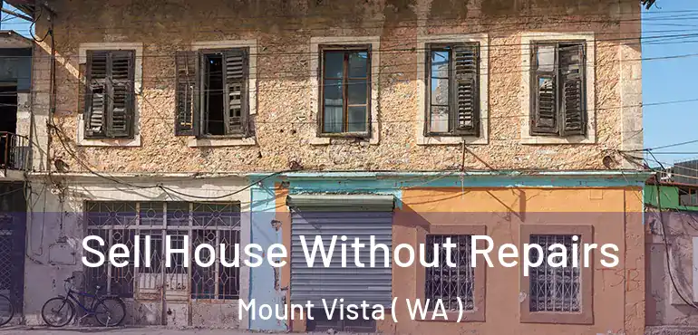 Sell House Without Repairs Mount Vista ( WA )