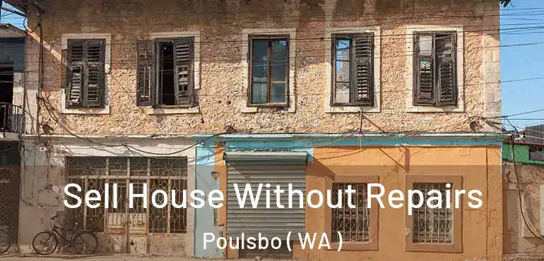  Sell House Without Repairs Poulsbo ( WA )