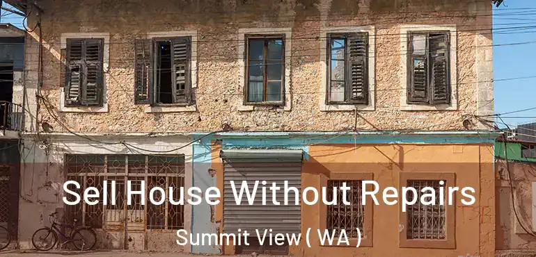  Sell House Without Repairs Summit View ( WA )