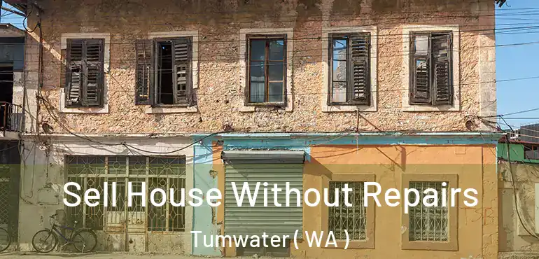  Sell House Without Repairs Tumwater ( WA )