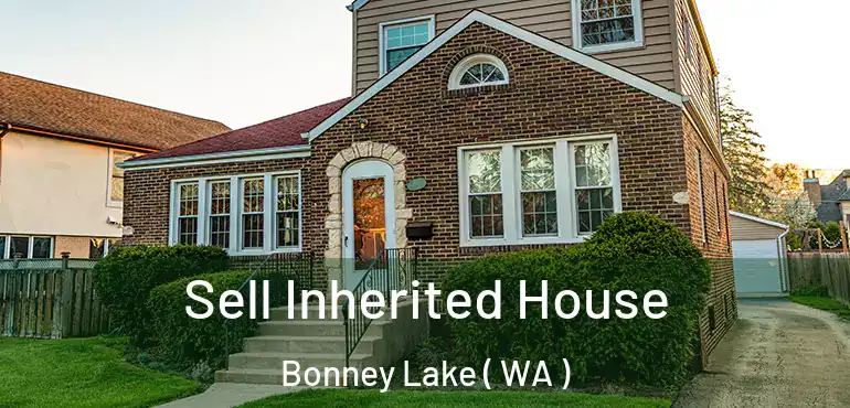  Sell Inherited House Bonney Lake ( WA )