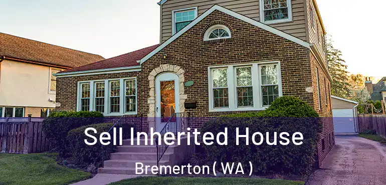  Sell Inherited House Bremerton ( WA )