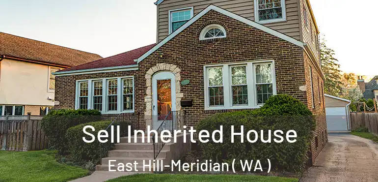  Sell Inherited House East Hill-Meridian ( WA )