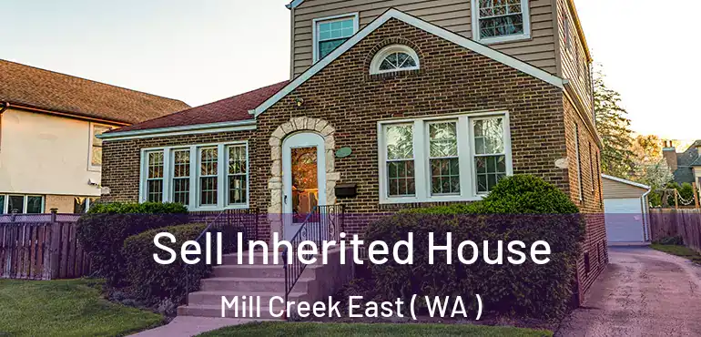  Sell Inherited House Mill Creek East ( WA )