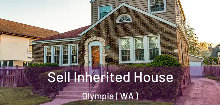  Sell Inherited House Olympia ( WA )