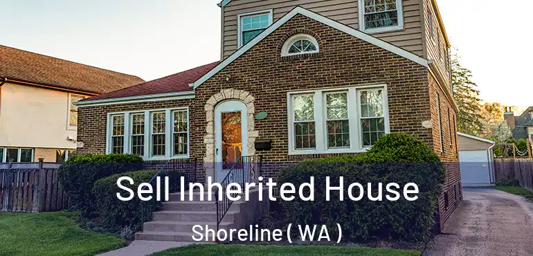  Sell Inherited House Shoreline ( WA )