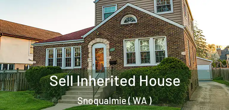  Sell Inherited House Snoqualmie ( WA )