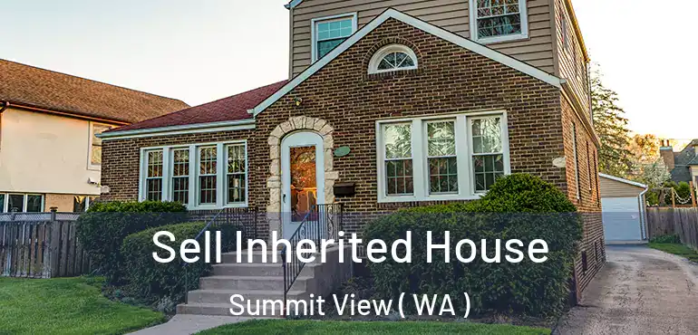  Sell Inherited House Summit View ( WA )