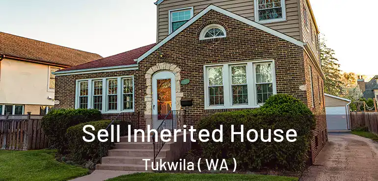  Sell Inherited House Tukwila ( WA )
