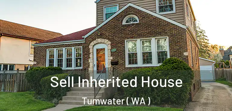  Sell Inherited House Tumwater ( WA )