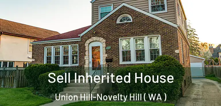  Sell Inherited House Union Hill-Novelty Hill ( WA )