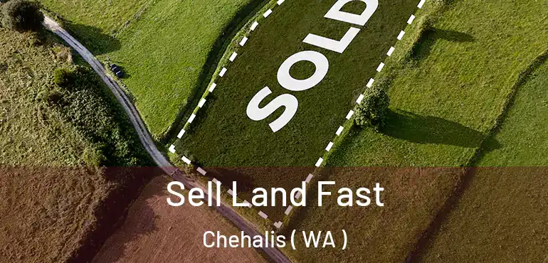  Sell Land Fast Chehalis ( WA )