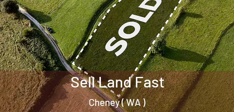  Sell Land Fast Cheney ( WA )