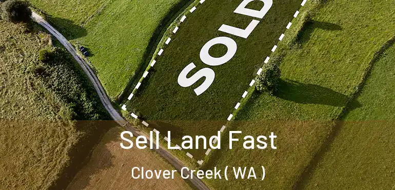  Sell Land Fast Clover Creek ( WA )