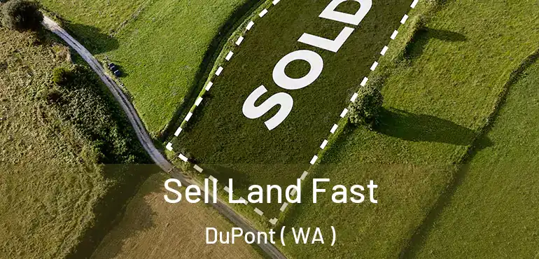  Sell Land Fast DuPont ( WA )
