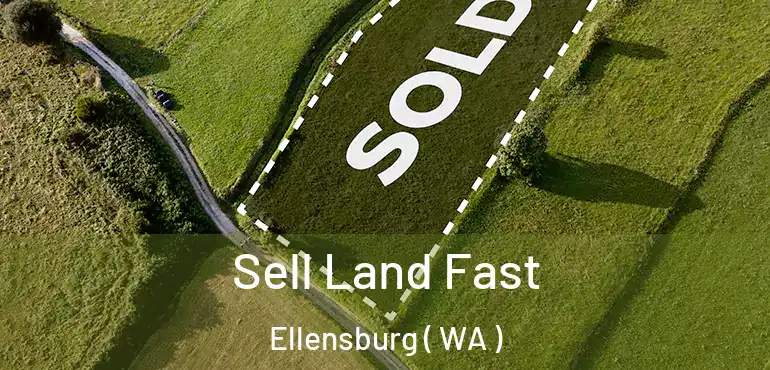  Sell Land Fast Ellensburg ( WA )