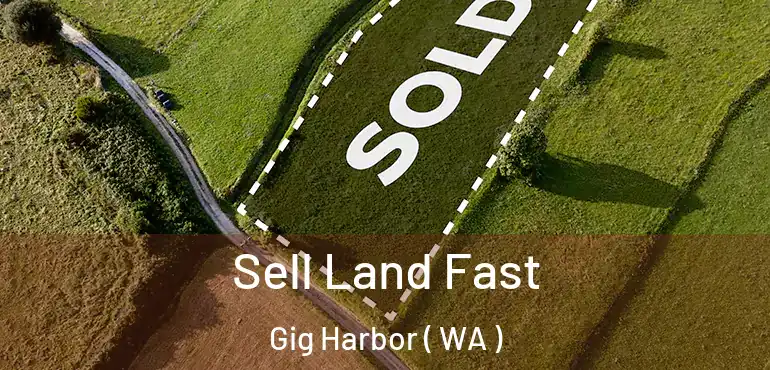  Sell Land Fast Gig Harbor ( WA )