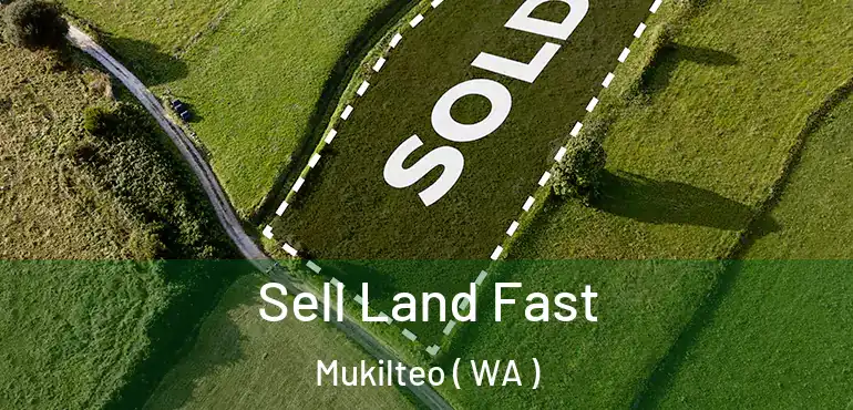  Sell Land Fast Mukilteo ( WA )