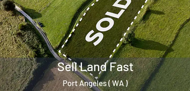  Sell Land Fast Port Angeles ( WA )