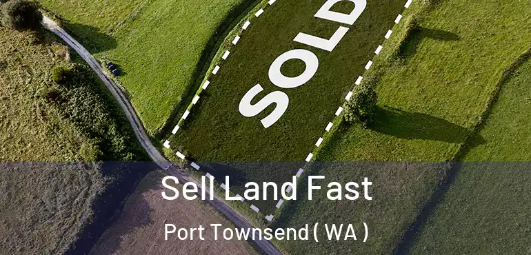  Sell Land Fast Port Townsend ( WA )
