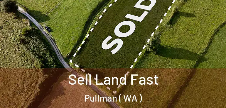  Sell Land Fast Pullman ( WA )
