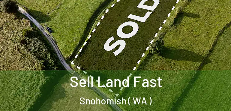  Sell Land Fast Snohomish ( WA )