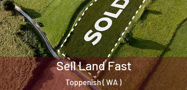  Sell Land Fast Toppenish ( WA )