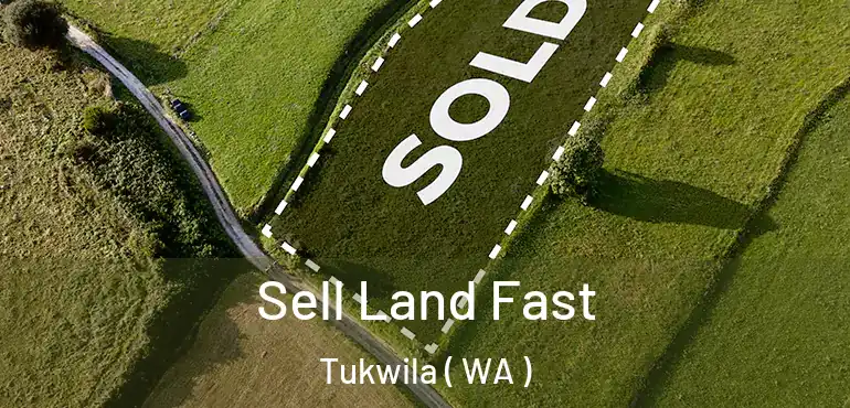  Sell Land Fast Tukwila ( WA )
