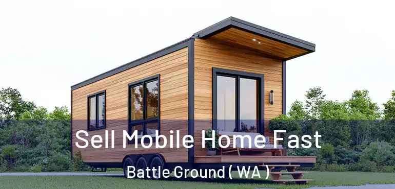  Sell Mobile Home Fast Battle Ground ( WA )