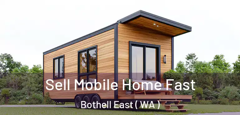  Sell Mobile Home Fast Bothell East ( WA )